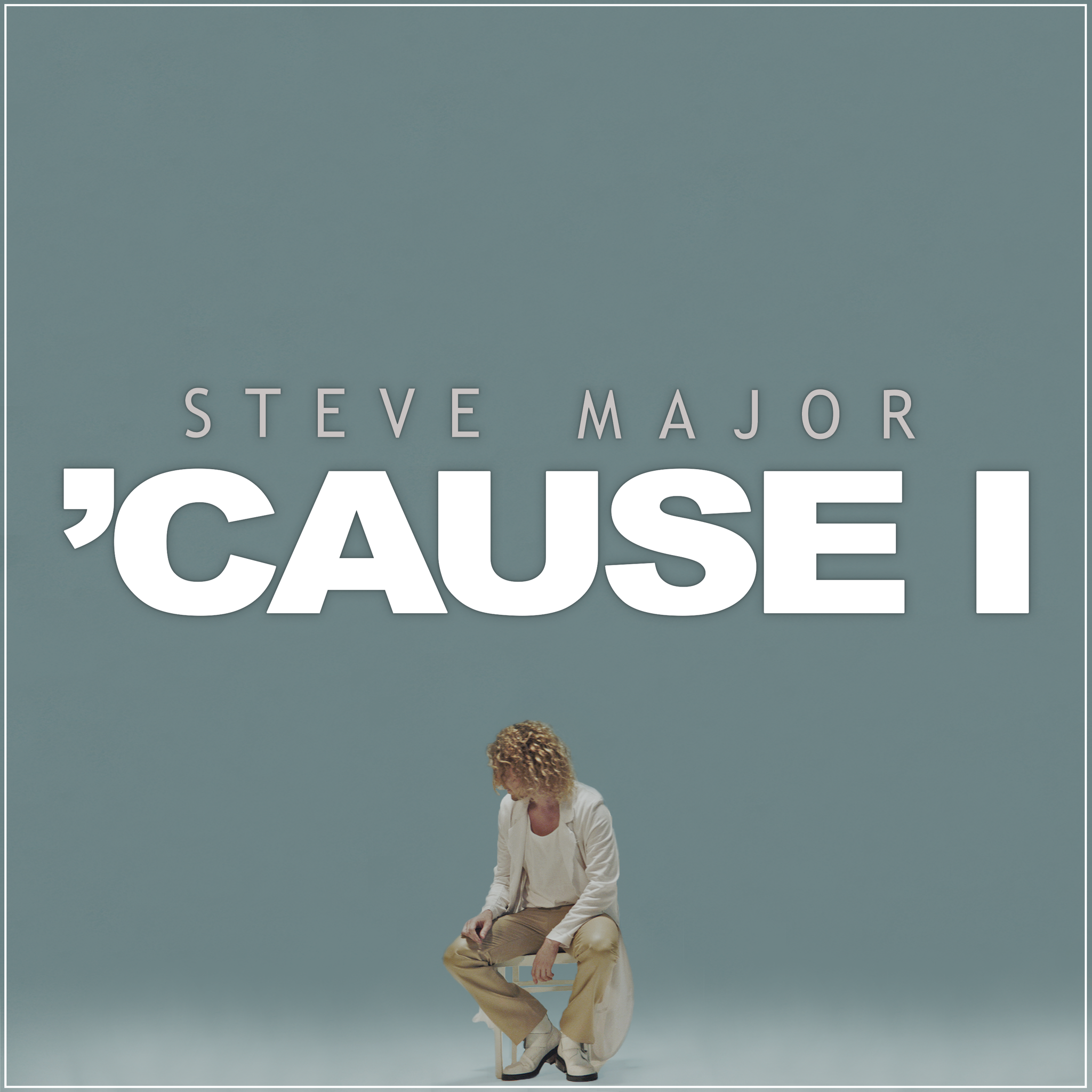 Steve Major - 'Cause I (Digital Single)